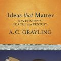 Cover Art for 9780304357451, Ideas That Matter by A.c. Grayling