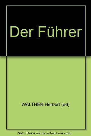 Cover Art for 9780861240173, Der Führer by Herbert ed. Walther