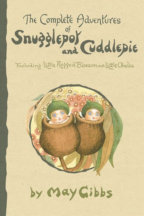 Cover Art for 9780732284299, The Complete Adventures of Snugglepot and Cuddlepie by May Gibbs