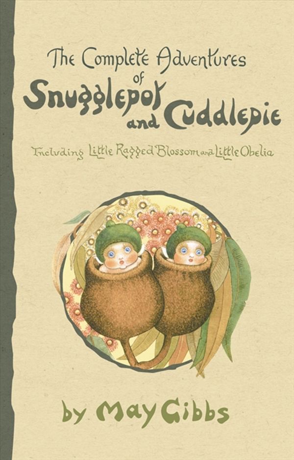 Cover Art for 9780732284299, The Complete Adventures of Snugglepot and Cuddlepie by May Gibbs