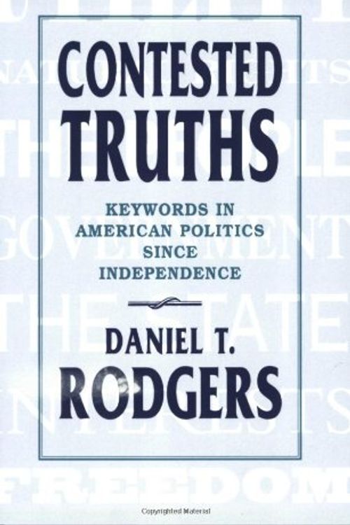Cover Art for 9780674167117, Contested Truths by Daniel T. Rodgers