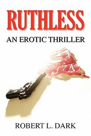 Cover Art for 9780557530533, Ruthless by Robert Dark