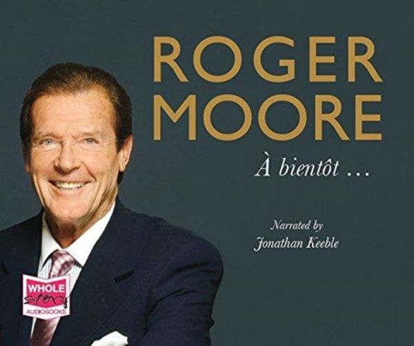 Cover Art for 9781510086609, Roger Moore: À bientôt by Roger Moore