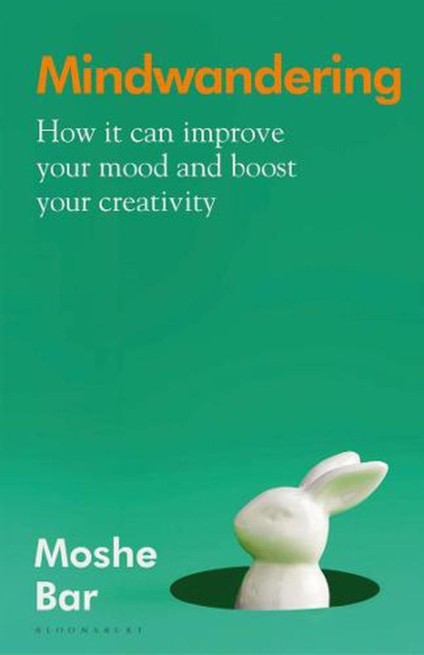 Cover Art for 9781408888063, Mindwandering: How It Can Improve Your Mood and Boost Your Creativity by Moshe Bar