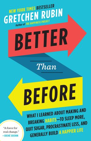 Cover Art for 9780385348638, Better Than Before by Gretchen Rubin