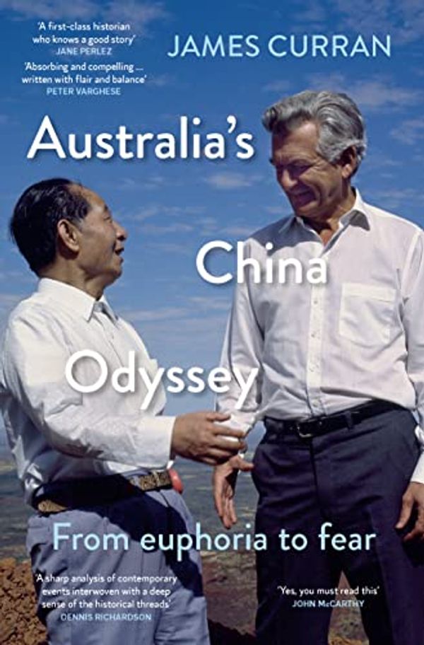 Cover Art for B0B6BD95DY, Australia’s China Odyssey: From euphoria to fear by James Curran