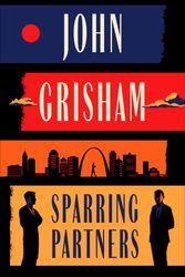 Cover Art for 9780385549325, Sparring Partners by John Grisham