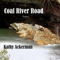 Cover Art for 9781604891140, Coal River Road by Kathy C Ackerman