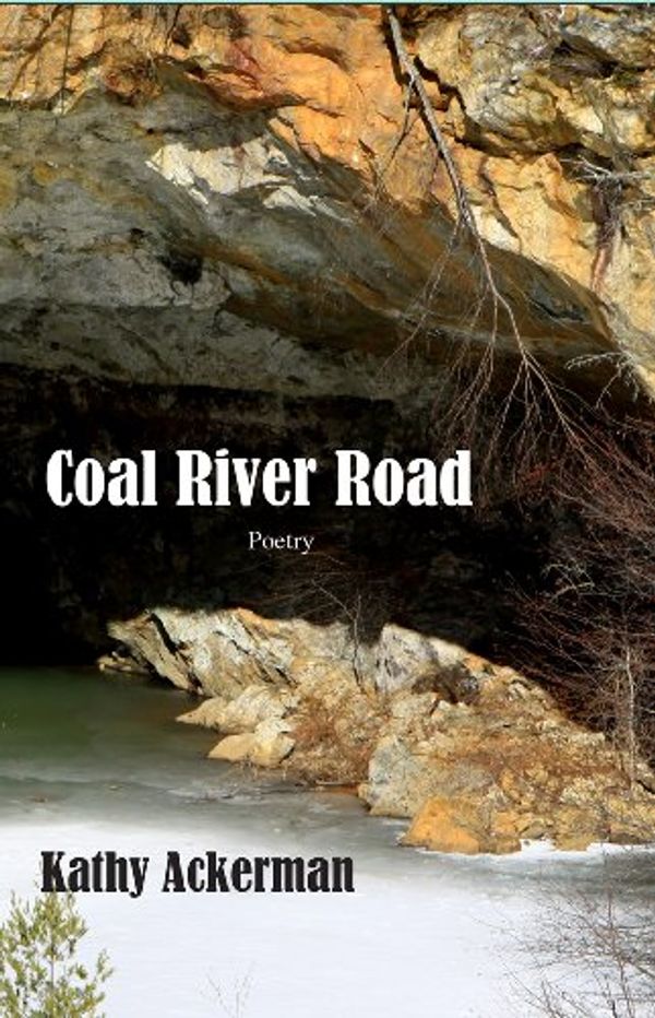 Cover Art for 9781604891140, Coal River Road by Kathy C Ackerman