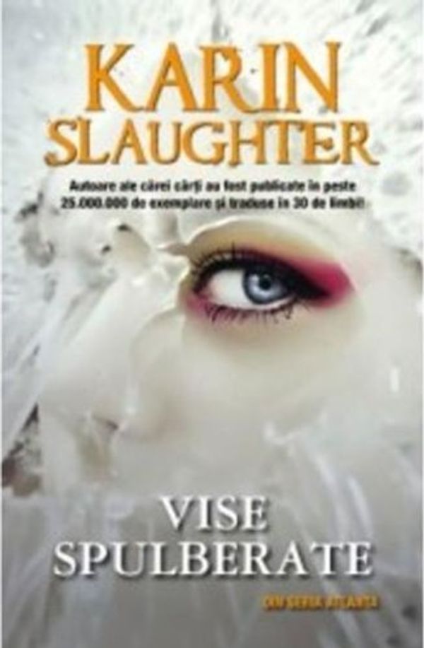 Cover Art for 9786069291955, Vise spulberate by Karin Slaughter, Mircea-Lucian Filimon