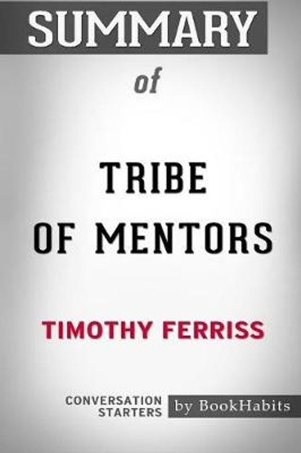 Cover Art for 9781389121241, Summary of Tribe of Mentors by Timothy FerrissConversation Starters by Bookhabits