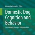 Cover Art for 9783662512753, Domestic Dog Cognition and BehaviorThe Scientific Study of Canis Familiaris by Alexandra Horowitz
