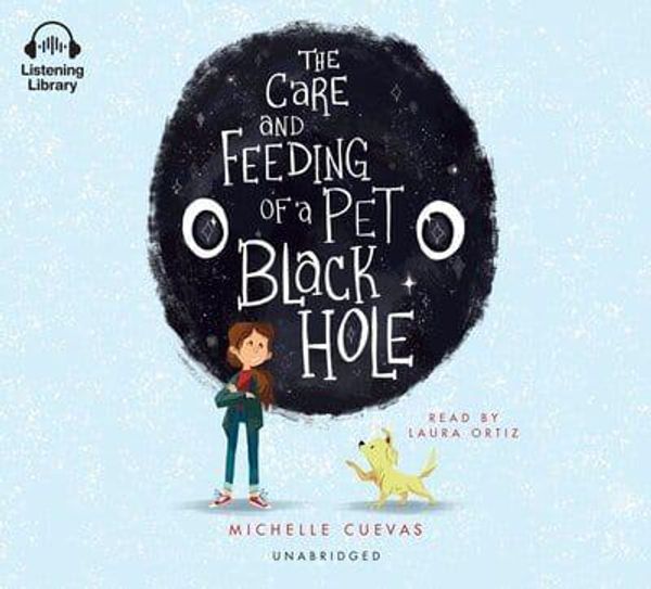 Cover Art for 9780525527206, The Care and Feeding of a Pet Black Hole by Michelle Cuevas