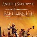 Cover Art for 9782352943600, Baptême du feu (le) saga du sorceleur 03 by Andrzej Sapkowski