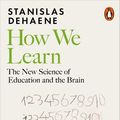 Cover Art for 9780241366479, How We Learn: The New Science of Education and the Brain by Stanislas Dehaene