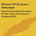 Cover Art for 9781104212841, Memoir Of Sir James Dalrymple by Aeneas James George Mackay