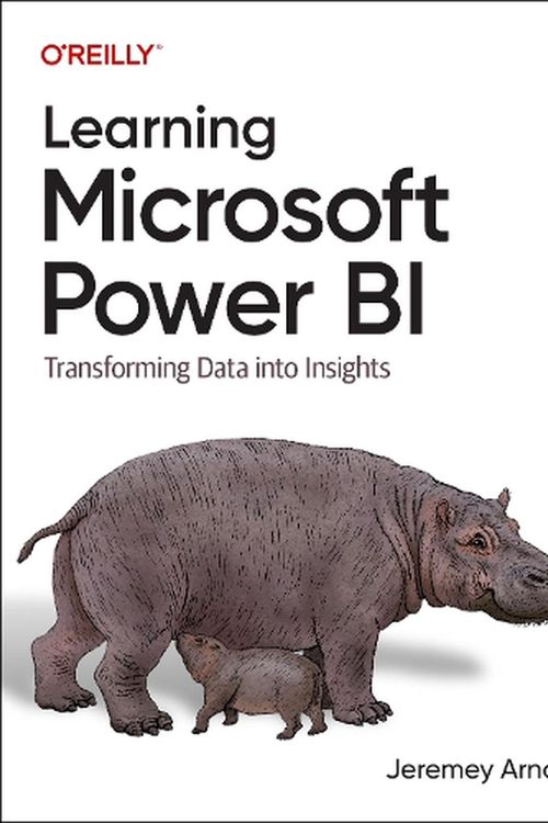 Cover Art for 9781098112844, Learning Microsoft Power BI: Transforming Data into Insights by Jeremey Arnold