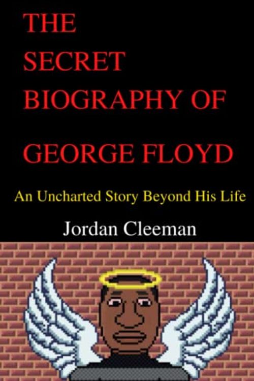 Cover Art for 9798218001483, The Secret Biography of George Floyd: An Uncharted Story Beyond His Life by Cleeman, Jordan, Flacks, Buck