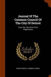 Cover Art for 9781343968493, Journal of the Common Council of the City of DetroitFrom the Time of Its First Organization by Detroit