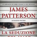 Cover Art for 9788830452053, La seduzione del male by James Patterson, Maxine Paetro