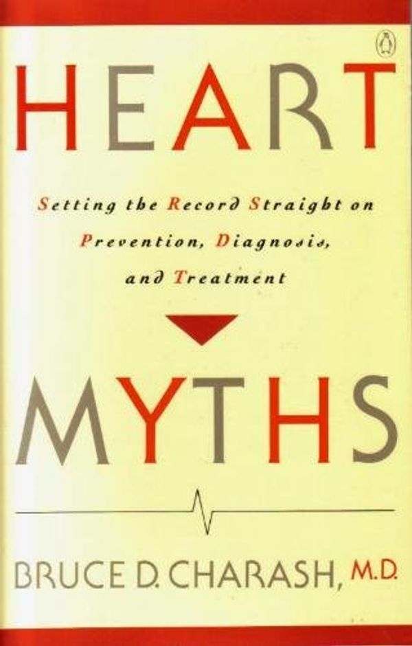Cover Art for 9780140114805, Charash Bruce : Untitled on Myths of Heart Disease by Bruce D Charash
