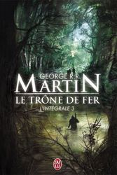 Cover Art for 9782290022160, Le Trone de Fer, L'Integrale - 3 (Semi-Poche) (French Edition) by George Martin