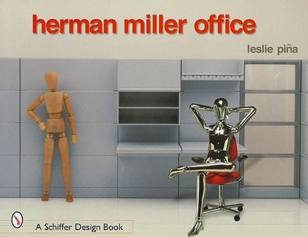 Cover Art for 9780764316500, Herman Miller Office (Schiffer Design Book) by Leslie Pina