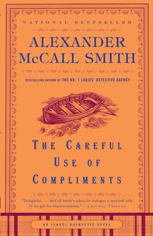 Cover Art for 9781400077120, The Careful Use of Compliments by Alexander McCall Smith