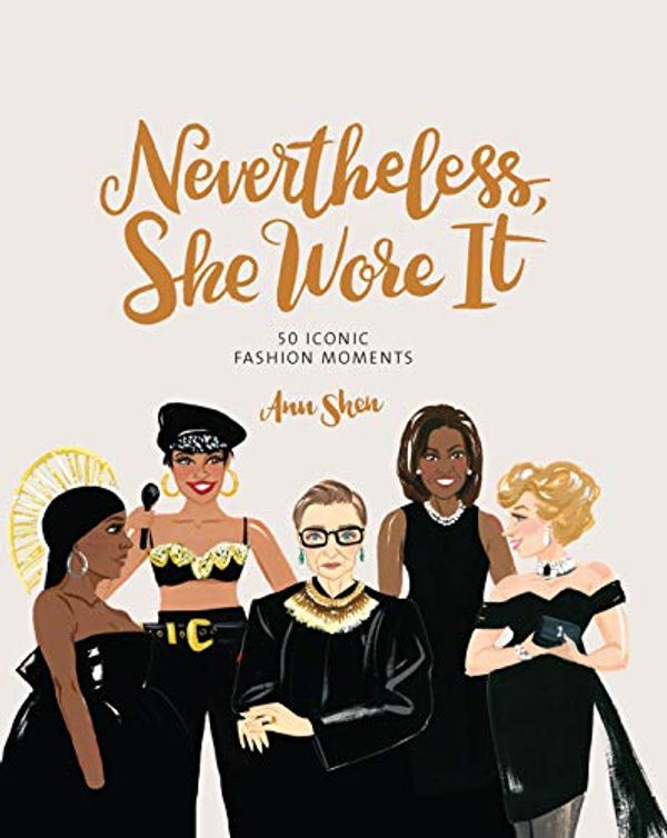 Cover Art for 0492019587496, Nevertheless, She Wore It: 50 Iconic Fashion Moments by Ann Shen