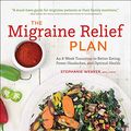 Cover Art for B01N8PWXDR, The Migraine Relief Plan: An 8-Week Transition to Better Eating, Fewer Headaches, and Optimal Health by Stephanie Weaver