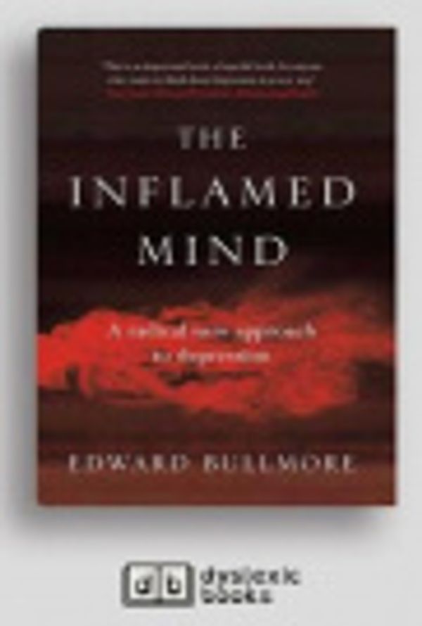 Cover Art for 9781525290312, The Inflamed Mind by Edward Bullmore