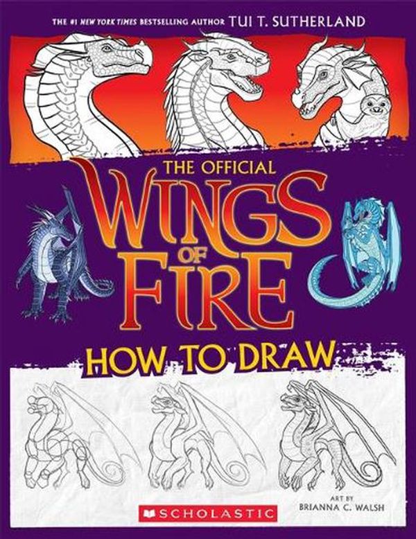 Cover Art for 9781339013985, Wings of Fire: How to Draw by Sutherland, Tui T