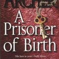 Cover Art for 9781447226628, A Prisoner of Birth by Jeffrey, Archer