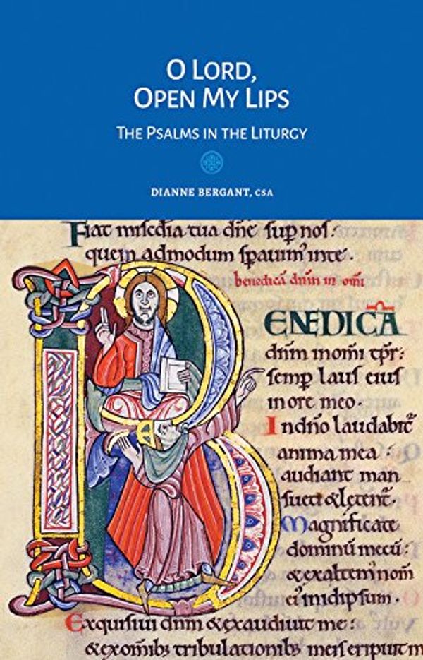 Cover Art for 9781616713102, O Lord, Open My Lips: The Psalms in the Liturgy by Dianne Bergant;CSA