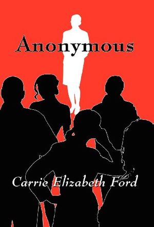 Cover Art for 9781462661589, Anonymous by Carrie Elizabeth Ford
