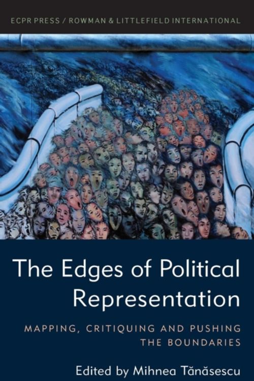 Cover Art for 9781785522970, The Edges of Political Representation: Mapping, Critiquing and Pushing the Boundaries by Mihnea Tanasescu
