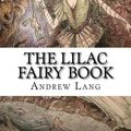 Cover Art for 9781542380317, The Lilac Fairy Book by Andrew Lang