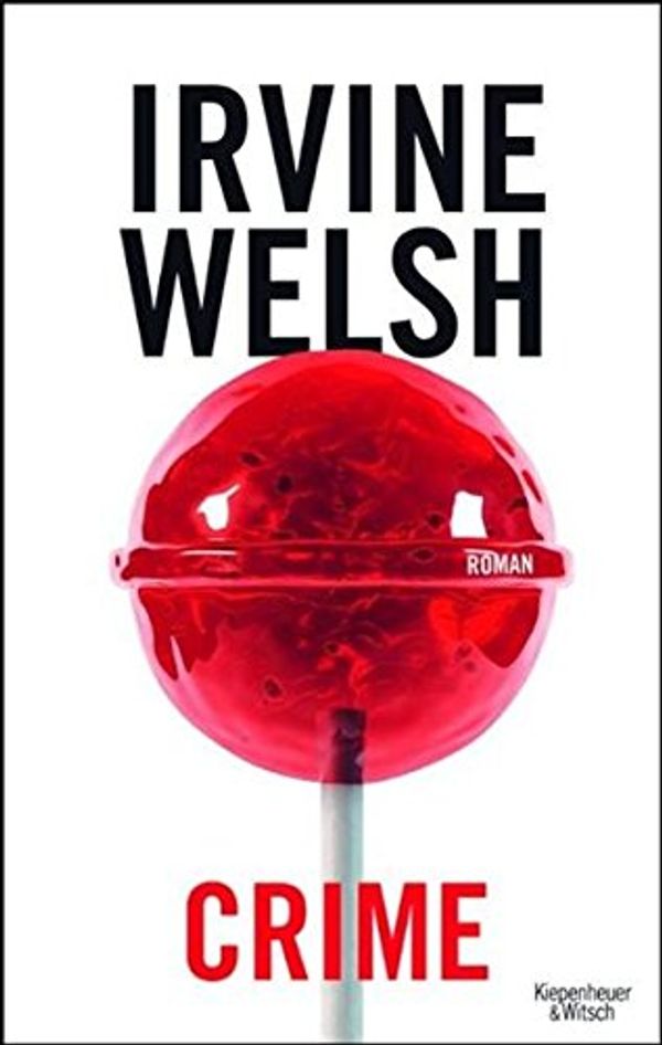 Cover Art for 9783462043341, Crime by Irvine Welsh, Harald Hellmann, Clara Drechsler