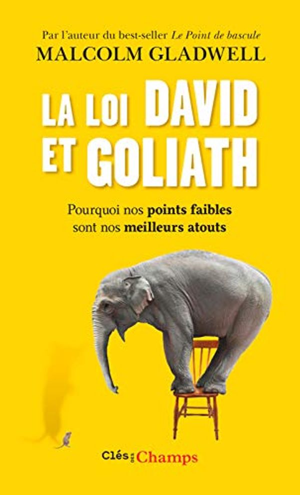 Cover Art for B07LH63W1V, La loi David et Goliath. Pourquoi nos points faibles sont nos meilleurs atouts (Clés des champs) (French Edition) by Malcolm Gladwell