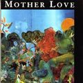Cover Art for 9780393314441, Mother Love: Poems by Rita Dove