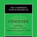 Cover Art for 9781108493536, The Cambridge World History of Genocide: Volume 1, Genocide in the Ancient, Medieval and Premodern Worlds by Ben Kiernan, T. M. Lemos, Tristan S. Taylor