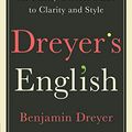 Cover Art for B07CR1L3ZN, Dreyer's English: An Utterly Correct Guide to Clarity and Style by Benjamin Dreyer
