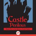 Cover Art for 9781497613539, Castle Perilous by John DeChancie