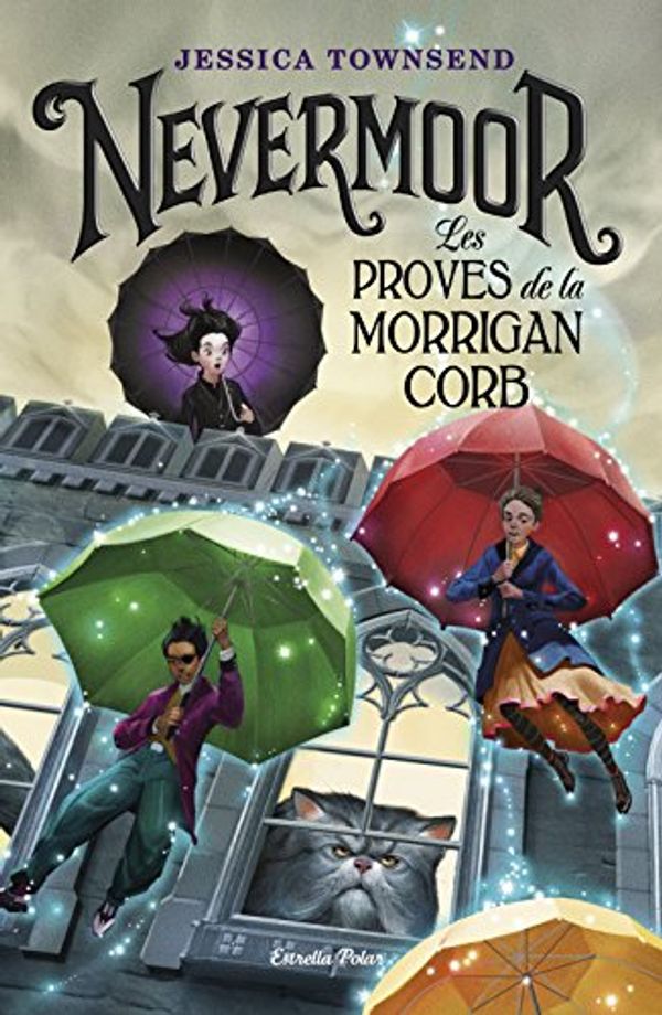 Cover Art for 9788491375807, Nevermoor. Les proves de la Morrigan Corb by Jessica Townsend