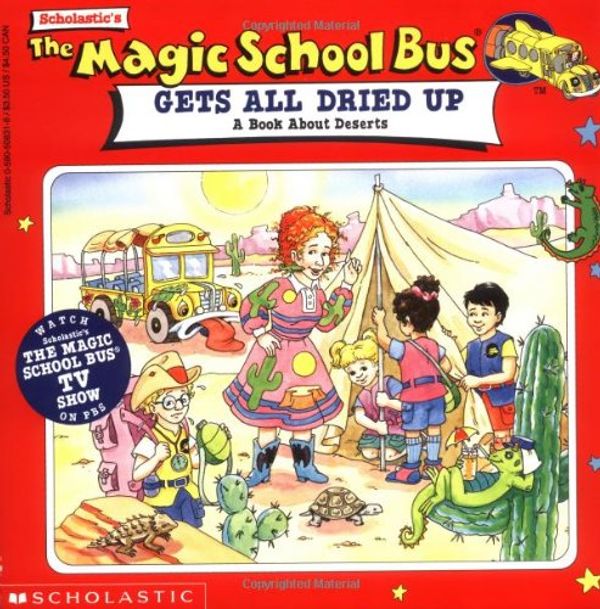 Cover Art for 9780590508315, Magic School Bus All Dried Up: A Book about Deserts (Magic School Bus Movie Tie-Ins) by Joanna Cole, Bruce Degen