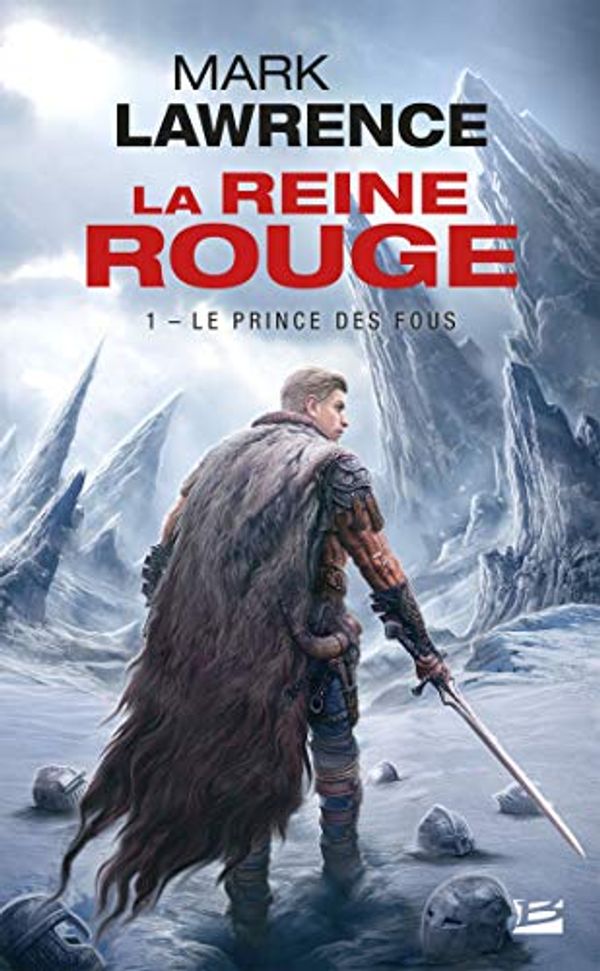 Cover Art for 9782811219659, La Reine Rouge, Tome 1 : Le Prince des fous by Mark Lawrence