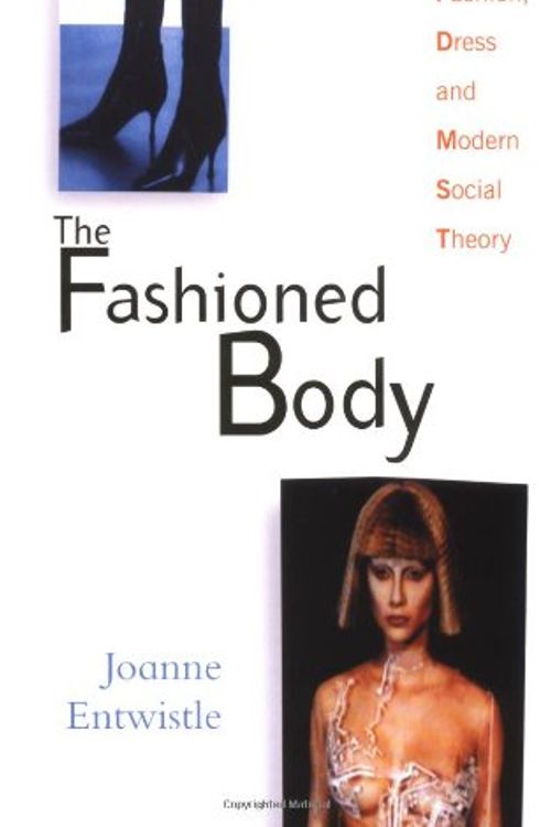 Cover Art for 9780745620077, The Fashioned Body: An Introduction by Joanne Entwistle