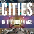 Cover Art for 9780226535388, Cities in the Urban AgeA Dissent by Robert A. Beauregard