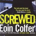 Cover Art for B01K90WD3C, Screwed by Eoin Colfer (2013-05-09) by Unknown