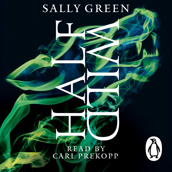 Cover Art for 9780141361048, Half Wild by Sally Green, Carl Prekopp